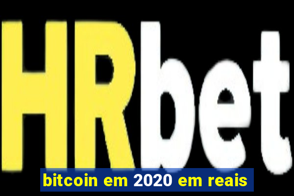 bitcoin em 2020 em reais